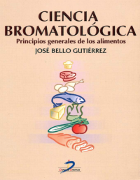 Ciencia bromatológica : principios generales de los alimentos.