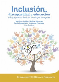 Inclusión, discapacidad y educación : enfoque práctico desde las tecnologías emergentes