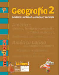 Geografía 2 : América; sociedad, espacios y recursos