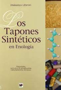 Los tapones sintéticos en enología : materiales, métodos de producción, características técnicas