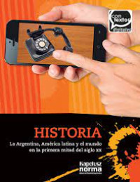 Historia : la Argentina, América latina y el mundo en la primera mitad del siglo XX